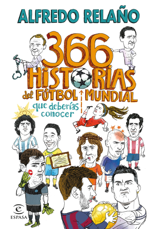 366 historias del futbol mundial que deberías saber / Alfredo Relaño